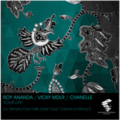 Roy Ananda​, Vicky MDLR​, Chanelle - Your Life (Mickey K Remix)