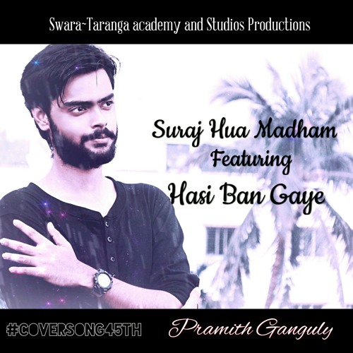 Stream Suraj Hua Madham Ft Hasi Ban Gaye.mp3 by Pramith Ganguly | Listen  online for free on SoundCloud