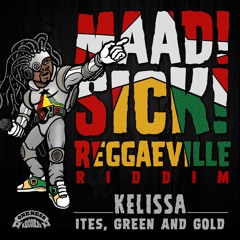 Kelissa - Ites, Green And Gold  [Maad Sick Reggaeville Riddim | Oneness Records 2016]