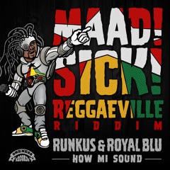 Runkus & Royal Blu - How Mi Sound [Maad Sick Reggaeville Riddim | Oneness Records 2016]