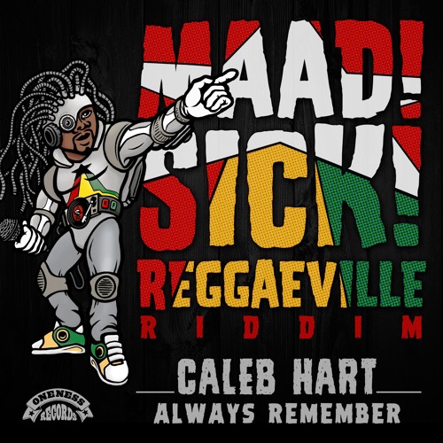 Caleb Hart - Always Remember [Maad Sick Reggaeville Riddim | Oneness Records 2016]
