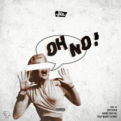 Oh No [Prod. by Zaytoven, Sonny Digital & TrapMoneyBenny]