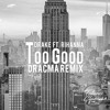 Cover Lagu - Drake - Too Good (feat. Rihanna) (Dracma Remix)