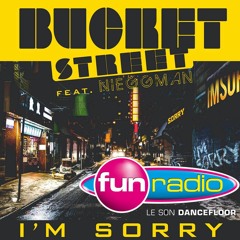 Bucket Street  Ft Nieggman - I'm Sorry - on Fun Radio