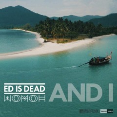 Ed Is Dead & Womoh - And I (feat. NN)