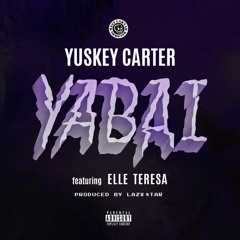 Yuskey Carter - YABAI ft. Elle Teresa