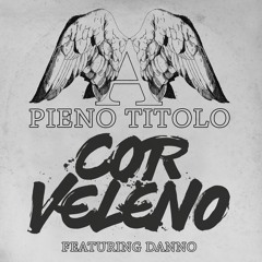 Cor Veleno " A Pieno Titolo" feat. Danno