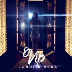 Jordi Rivera - VIP (Original Mix)