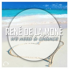 René De La Moné -  We Need A Chance (Topmodelz Edit)  Sc