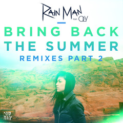 Rain Man - Bring Back The Summer (ft.  OLY) [Remixes - Part 2]