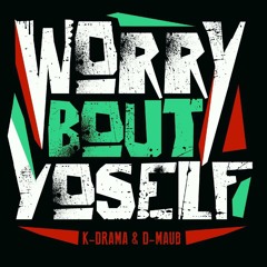 Worry Bout Yoself - K-Drama & D-MAUB