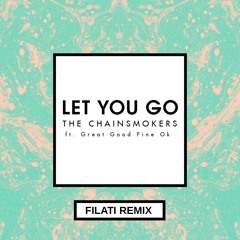 The Chainsmokers - Let You Go (Filati Remix)