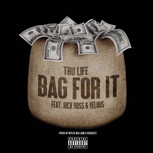 Bag For It (Feat. Rick Ross & Velous) (Prod. Myles William)