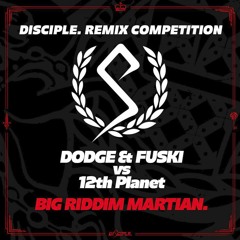 Dodge & Fuski Vs 12th Planet - Big Riddim Martian (Nanomake Remix)