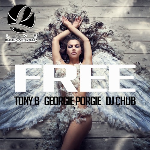 TonyB-GeorgiePorgie-DJ Chub- "Free"  (Radio)