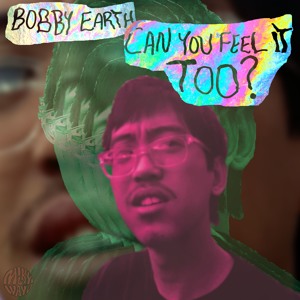 Bobby Earth - Can You Feel It Too