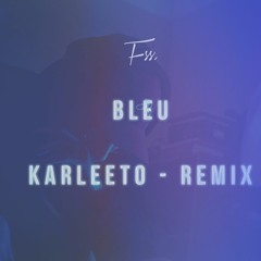 Fss - Bleu (Karleeto Remix)