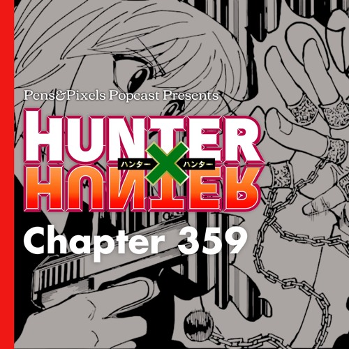 Hunter X Hunter Chapter 359 Discussion Pens Pixels Huntercast Episode 003 By Pens Pixels Popcast Hunter X Hunter Chapter 359 Discussion Pens Pixels Huntercast Episode 003 By Pens Pixels Popcast