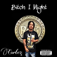 Tez- Bitch I Might [prod.byKey]