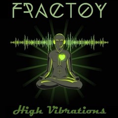 Fractoy - High Vibrations (Preview Mix)