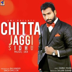 Chitta - Jaggi Sidhu