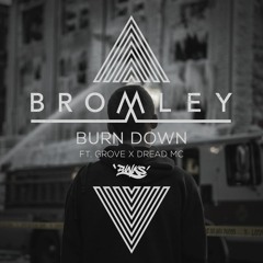 Bromley - Burn Down (feat. Dread MC & Grove) [NEST HQ Premiere] [OUT NOW]