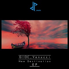 GIOC, Vanucci - New Destination EP - OUT NOW!!!