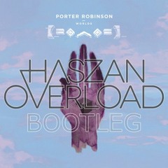Porter Robinson - Divinity (Haszan & Overload Bootleg) Clip