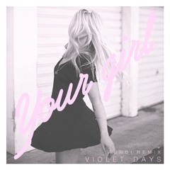 violet days - your girl (aundi remix)