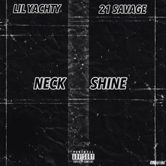Lil Yachty - Neck Shine Ft. 21 Savage (Prod. Dolan Beatz)