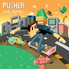Pusher - Clear (LH4L Remix)