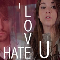 I Hate You I Love You - GNASH (ft. Olivia O'brien) Cover by Alba Del Vals ft. David de Miguel