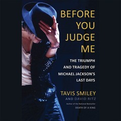 Before You Judge Me: The Triumph and Tragedy of Michael Jackson's Last Days Audiobook Excerpt