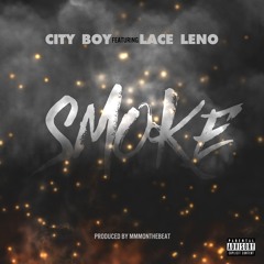 Smoke- Lace Leno & City Boy
