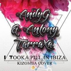 AndyG Ft Dj Antony TarraXa - I Took A Pill In Ibiza Kizomba