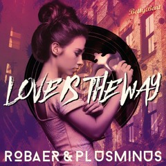 Robaer & Plusminus - Love Is the Way (Radio Edit) TEASER