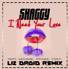 Shaggy - I Need Your Love Ft. Mohombi, Faydee, Costi (LIZ DROID Remix)