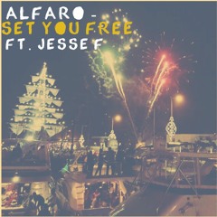 Alfaro - Set You Free Ft. Jesse F
