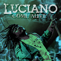 Luciano "Come Alive" [JamStyle Records / VPAL Music]