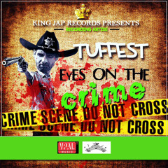 Tuffest "Eyes On the Crime" [King Jap Records / VPAL Music]