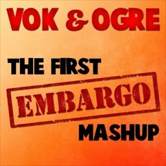 Vok & Ogre - The first Embargo mashup