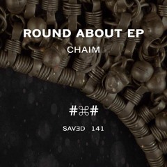 Chaim - Round About (Original Mix)