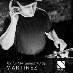 Toi.Toi.Mix Series 10 by Martinez (Concealed Sounds)