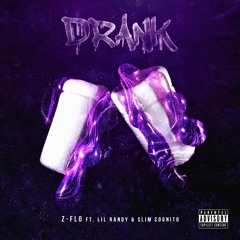 Drank - (Radio Edit) Z-FLO Ft. Lil Randy And Slim Cognito