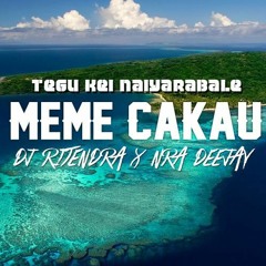 Meme Cakau - NRA DJ x DJ Ritendra x Tegu ni Naiyarabale (FastLane Remix)