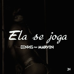 Dennis Feat. Mc Marvin - Ela Se Joga