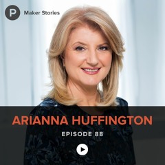 Episode 88: Arianna Huffington