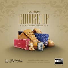 C.HEN "Choose Up" Feat. Solo Lucci (Prod. By: Yung Feddi)[Radio Version]