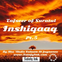Tafseer of Suratul Inshiqaaq Pt.5 By Abu ‘Abdis Salaam Siddiq Al Juyaanee
