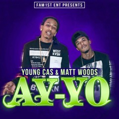 Ay~yo Ft:Young Cas x Matt Woods
